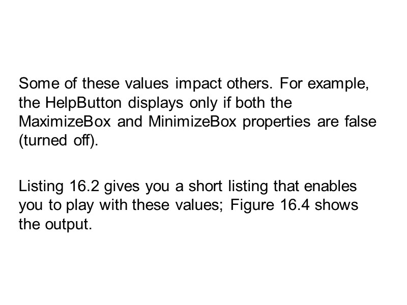 Some of these values impact others. For example, the HelpButton displays only if both